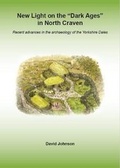 Cover: New Light on the 'Dark Ages' in North Craven - Yorkshire Dales Millennium Trust