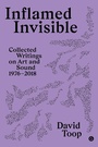 Cover: Inflamed Invisible - Goldsmiths Press