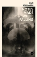 Cover: Notes Made While Falling - Goldsmiths Press
