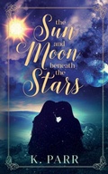 Cover: The Sun and Moon beneath the Stars - NineStar Press, LLC