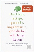 Abbildung von: Das kluge, lustige, gesunde, ungebremste, glückliche, sehr lange Leben - Fischer Taschenbuch
