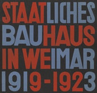 Abbildung von: Staatliches Bauhaus in Weimar 1919 - 1923 - Lars Müller Publishers