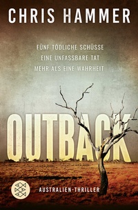 Abbildung von: Outback - Fünf tödliche Schüsse. Eine unfassbare Tat. Mehr als eine Wahrheit - Fischer Taschenbuch