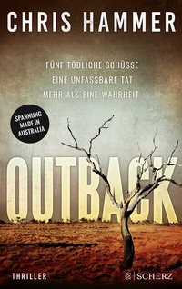 Abbildung von: Outback - Fünf tödliche Schüsse. Eine unfassbare Tat. Mehr als eine Wahrheit - FISCHER Scherz