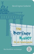 Cover: Die Berliner Mauer f&uuml;r die Hosentasche - Fischer Taschenbuch