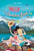 Cover: Wild und Wunderbar (3). Freundinnen sind die besseren Schwestern - Arena Verlag eBooks