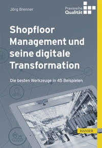 Abbildung von: Shopfloor Management und seine digitale Transformation - Hanser