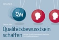 Cover: Qualit&auml;tsbewusstsein schaffen - Hanser