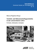Cover: Technik- und Wissenschaftsgeschichte in der universit&auml;ren Lehre. Formate, Adressaten, Konzepte - KIT Scientific Publishing