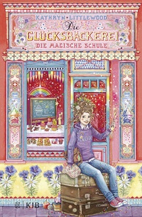 Abbildung von: Die Glücksbäckerei - Die magische Schule - FISCHER Sauerländer