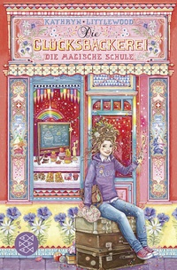 Abbildung von: Die Glücksbäckerei - Die magische Schule - FISCHER Sauerländer