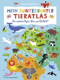 Abbildung von: Mein kunterbunter Tieratlas - FISCHER Sauerländer