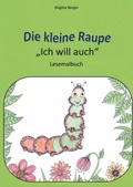 Cover: Die kleine Raupe "Ich will auch" - BoD - Books on Demand