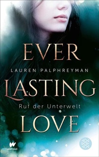 Enlarge image Cover: Everlasting Love - Ruf der Unterwelt - FISCHER Sauerländer