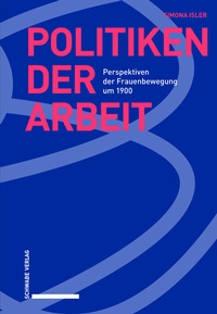 Abbildung von: Politiken der Arbeit - Schwabe Verlagsgruppe AG Schwabe Verlag