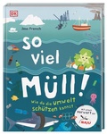 Cover: So viel M&uuml;ll! - Dorling Kindersley Verlag