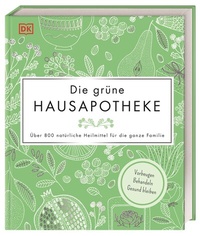 Abbildung von: Die grüne Hausapotheke - Dorling Kindersley Verlag