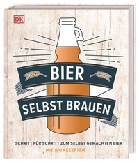 Abbildung von: Bier selbst brauen - Dorling Kindersley Verlag