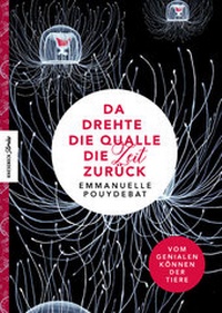 Abbildung von: Da drehte die Qualle die Zeit zurück - Knesebeck