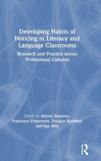Enlarge image Cover: Developing Habits of Noticing in Literacy and Language Classrooms - Routledge