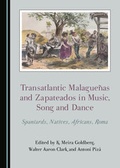 Cover: Transatlantic Malaguenas and Zapateados in Music, Song and Dance - Cambridge Scholars Publishing