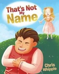 Cover: That's Not My Name - Christian Faith Publishing, Inc