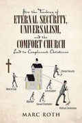 Cover: How the Teaching of Eternal Security, Universalism, and the Comfort Church Lead to Complacent Christians - Christian Faith Publishing, Inc