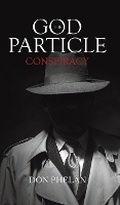 Cover: The God Particle Conspiracy - Austin Macauley Publishers LLC