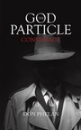Cover: The God Particle Conspiracy - Austin Macauley Publishers LLC