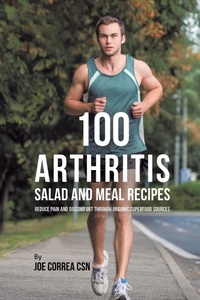 Abbildung von: 100 Arthritis Salad and Meal Recipes - Live Stronger Faster