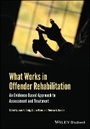Cover: What Works in Offender Rehabilitation - An Evidence-Based Approach to Assessment and Treatment - Wiley