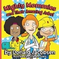 Cover: Mighty Mommies and Their Amazing Jobs - Three Suns Press