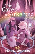 Cover: The Caves of Arkeh - Melissa Sweeney