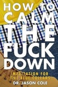 Cover: How to Calm the Fuck Down - Jason Cole