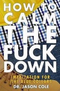 Enlarge image Cover: How to Calm the Fuck Down - Jason Cole