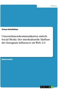 Abbildung von: Unternehmenskommunikation mittels Social Media. Der interkulturelle Einfluss der Instagram Influencer im Web 2.0 - GRIN Verlag