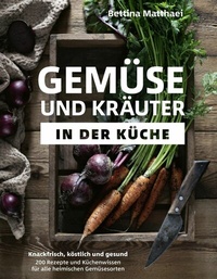 Abbildung von: Gemüse und Kräuter in der Küche - Becker Joest Volk Verlag