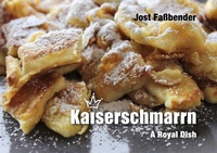 Abbildung von: Kaiserschmarrn - A Royal Dish - Jörg Jost Faßbender