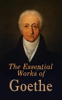 Enlarge image Cover: The Essential Works of Goethe - e-artnow