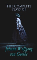 Cover: The Complete Plays of Johann Wolfgang von Goethe - e-artnow