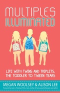 Cover: Multiples Illuminated: Life with Twins and Triplets, the Toddler to Tween Years - Multiples Illuminated