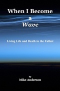 Cover: When I Become a Wave - Living Life and Death to the Fullest - Mike Anderson