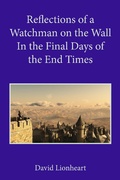 Cover: Reflections of a Watchman on the Wall in the Final Days of the End Times - Final Days of the End Times