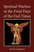 Cover: Spiritual Warfare in the Final Days of the End Times - Final Days of the End Times