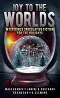 Cover: Joy to the Worlds: Mysterious Speculative Fiction for the Holidays - Grey Sun Press