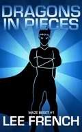 Cover: Dragons In Pieces (Maze Beset, #1) - Lee French