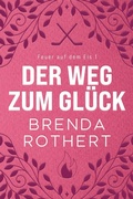 Cover: der Weg zum Gl&uuml;ck (Feuer auf dem Eis) - Silver Sky Publishing, Inc.