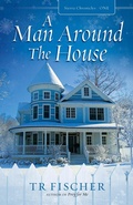 Cover: A Man Around The House - Renaissance Press