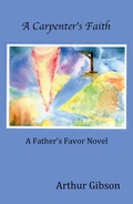 Cover: A Carpenter's Faith (The Father's Favor, #1) - Arthur Gibson