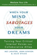 Cover: When Your Mind Sabotages Your Dreams (Mediate Your Life: A Guide to Removing Barriers to Communication, #3) - Mediate Your Life: A Guide to Removing Barriers to Communication